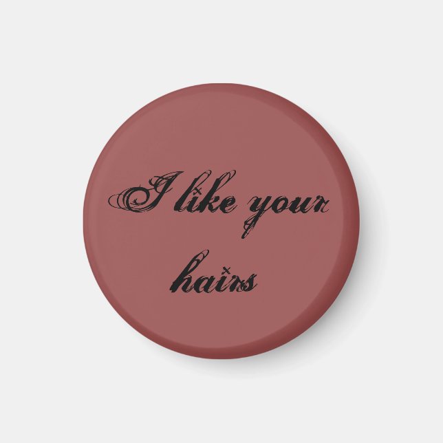 I like your hairs Helena quote from the tv show Or Magnet (Front)