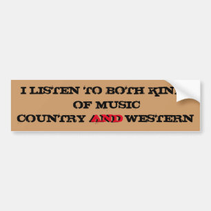 I Listen To Country And Western Music Bumper Sticker