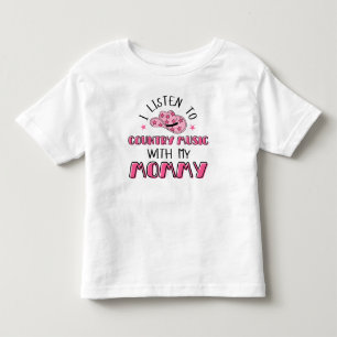 I Listen to Country Music with My Mommy Toddler T-shirt