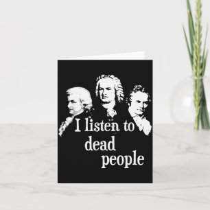 I Listen To Dead People - Clical Music Comser Teac Card