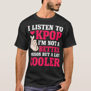 I listen to Kpop Merch Kpop Merchandise Gift  T-Shirt