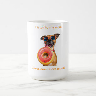 I Listen to My Mom… Unless Doughnuts Are Around Coffee Mug