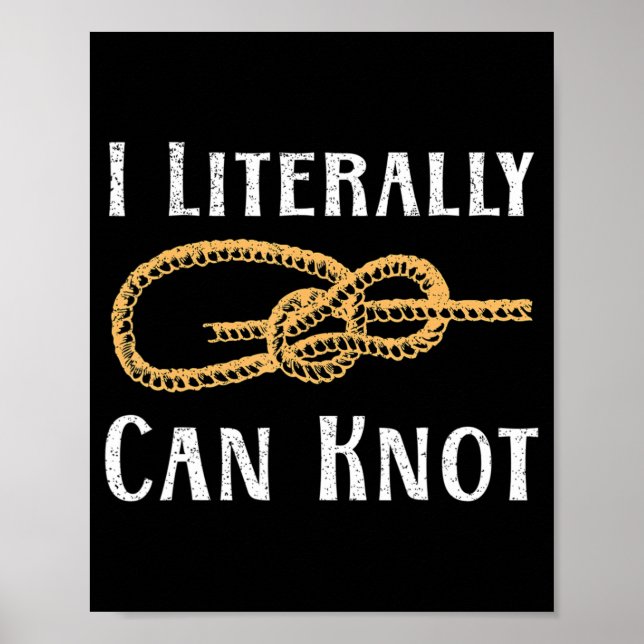 I Literally Can Knot Fun Knotting Pun Camping & Cl Poster (Front)