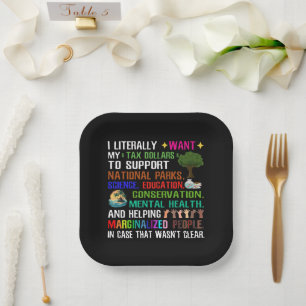 I Literally Want My Tax Dollars Paper Plate