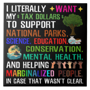 I Literally Want My Tax Dollars Tile