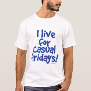 I Live for Casual Fridays Blue Slogan T-Shirt