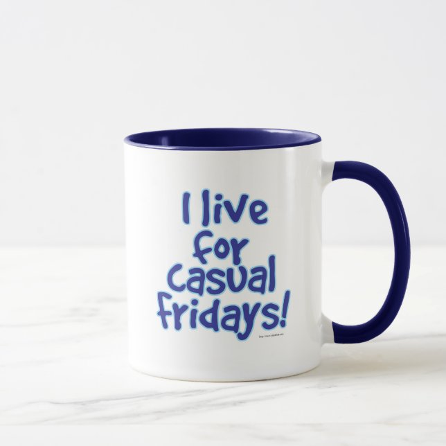 I Live for Casual Fridays Work Slogan Funny Mug (Right)