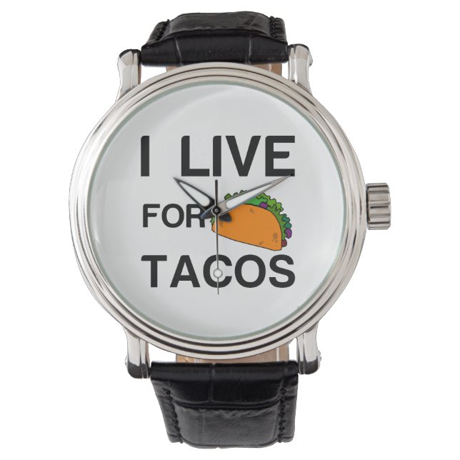 I LIVE FOR TACOS WATCH (Front)