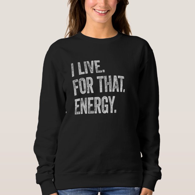 I Live For That Energy Top Celebrating Tee Start P (Front)