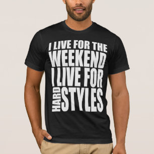 I Live For The Weekend T-Shirt