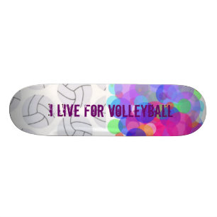 I LIVE FOR VOLLEYBALL SKATEBOARD