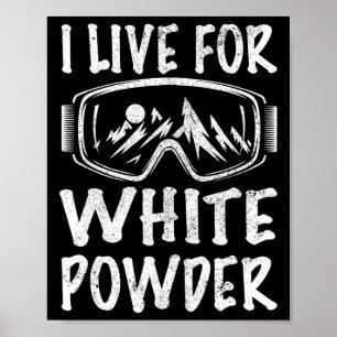 I Live For White Powder 80s 90s Retro Skiing Snowb Poster