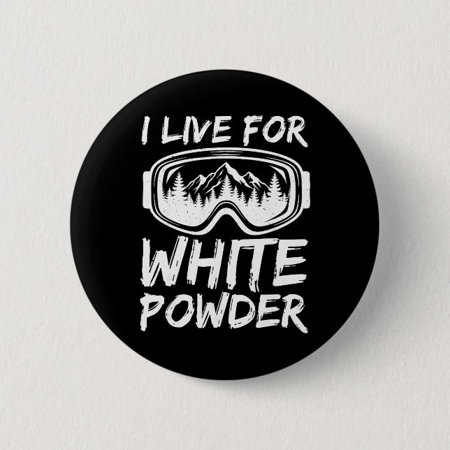 I Live For White Powder Funny Skiing Freestyle Ext 2 Inch Round Button (Front)