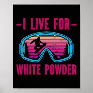 I Live For White Powder Retro 90s 80s Snowboarding Poster