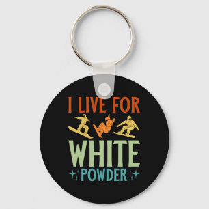 I Live For White Powder Snowboarder Snowboarding  Keychain
