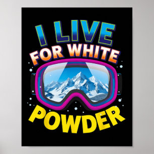 I Live For White Powder Snowboarding Cool Snowboar Poster