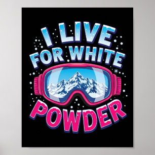 I Live For White Powder Snowboarding Cool Snowboar Poster