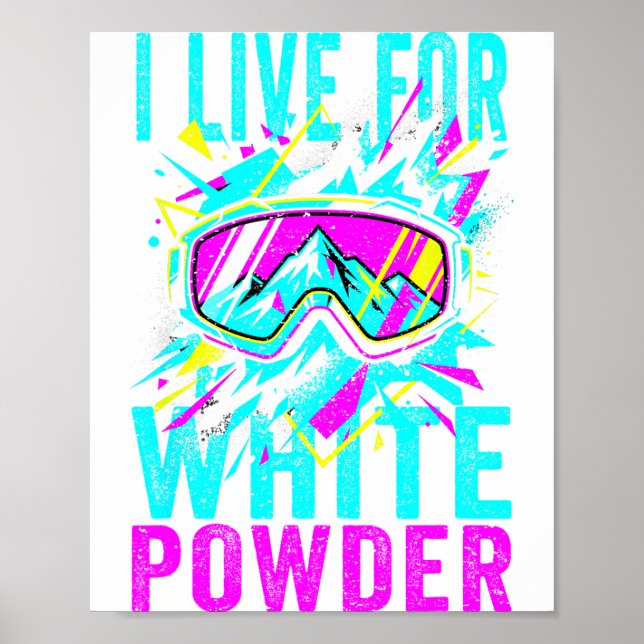 I Live For White Wder 80s 90s Retro Skiing Snowboa Poster (Front)