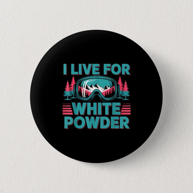 I Live For White Wder Ski Goggles Snowboard Art  2 Inch Round Button (Front)