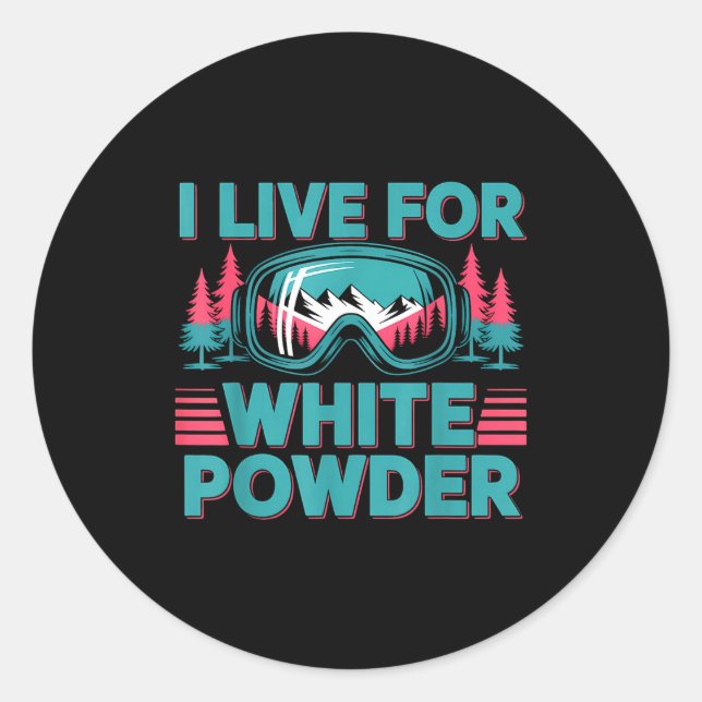 I Live For White Wder Ski Goggles Snowboard Art  Classic Round Sticker (Front)