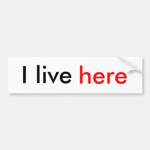 I live here bumper sticker