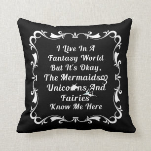 I Live In A Fantasy World Throw Pillow