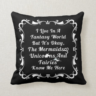 I Live In A Fantasy World Throw Pillow