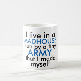 I live in a madhouse run by a tiny Army Coffee Mug