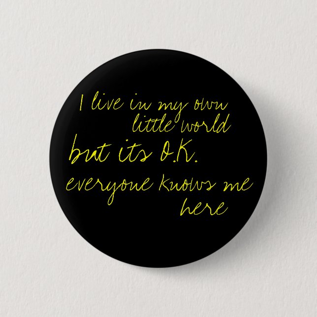 I live in my own little world 2 inch round button (Front)
