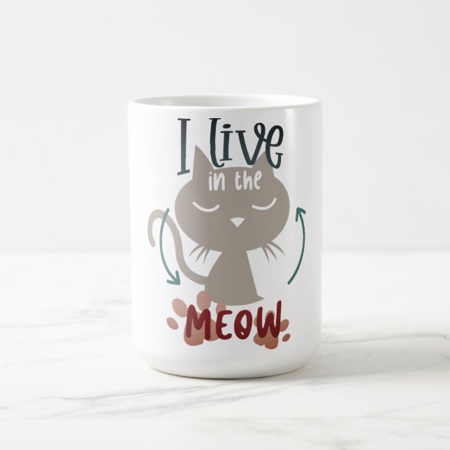 I Live  in The Meow Coffee Mug (Center)