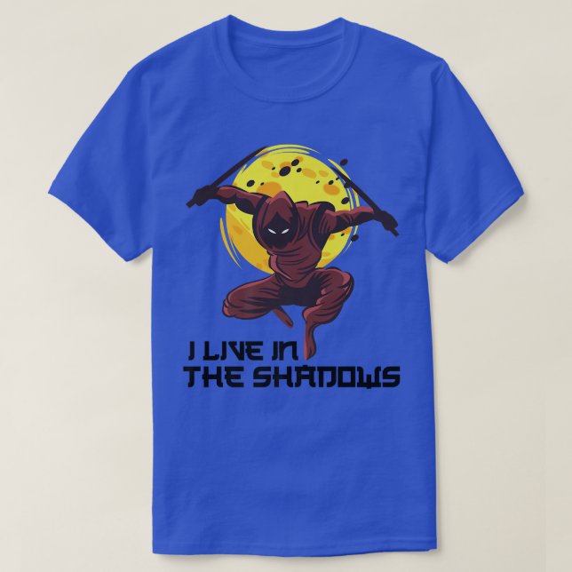 I Live In The Shadows  Anime Ninjas  Manga Samurai T-Shirt (Design Front)