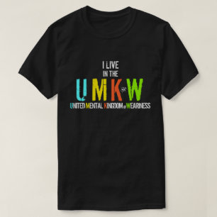 I Live in The United Mental Kingdom of Weariness T-Shirt
