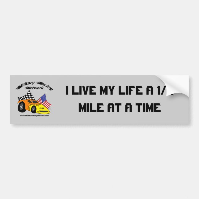 I LIVE MY LIFE A 1/4 MILE AT A TIME BUMPER STICKER (Front)