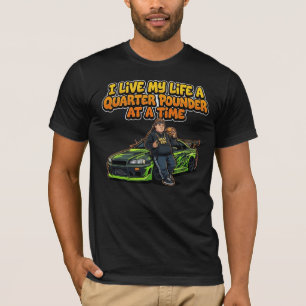 I live my life a quarter pounder at a time. T-Shirt
