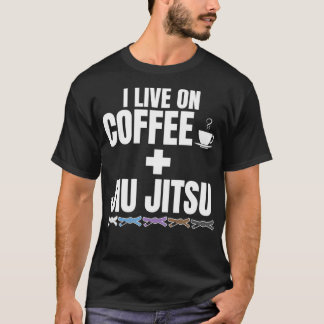 I Live on Coffee and BJJ Brazilian Jiu Jitsu T-Shirt