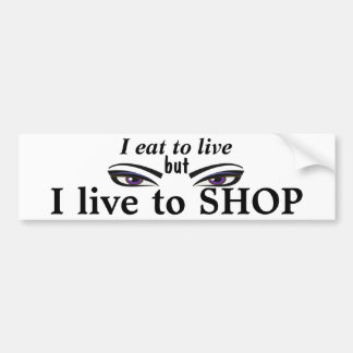 I live to SHOP Bumper Sticker