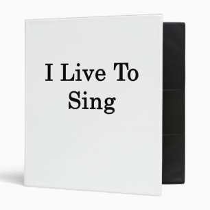 I Live To Sing Binder