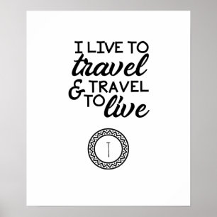 I Live to Travel And Travel  Monogram Personalized Poster