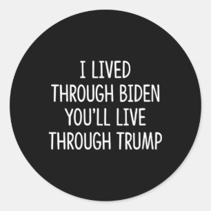 I Lived Through Biden - You'll Live Through Trump  Classic Round Sticker