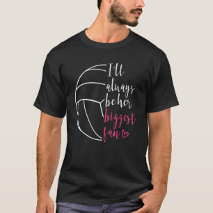 I ll Always Be Her Biggest Fan Volleyball Mom Dad T-Shirt