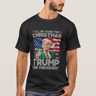 I ll Be Home For Christmas Funny Santa Claus Trump T-Shirt