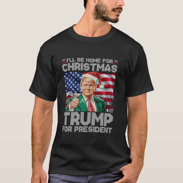 I ll Be Home For Christmas Funny Santa Claus Trump T-Shirt (Front)