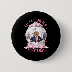 I’ll Be Home For Christmas Funny Trump Coquette Sn 2 Inch Round Button