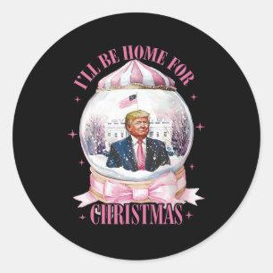 I’ll Be Home For Christmas Funny Trump Coquette Sn Classic Round Sticker