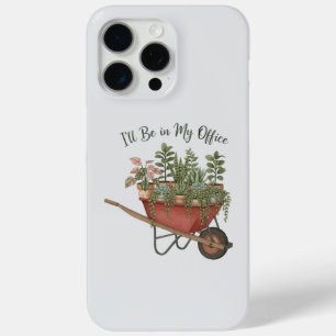 I’ll Be in My Office Funny Plant Lover Quote iPhone 15 Pro Max Case