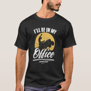 I ll Be In My Office Grass Lawn Mowing Gardening L T-Shirt