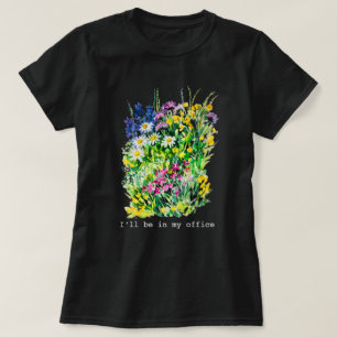 I’ll Be in My Office Watercolor Floral T‑Shirt T-Shirt