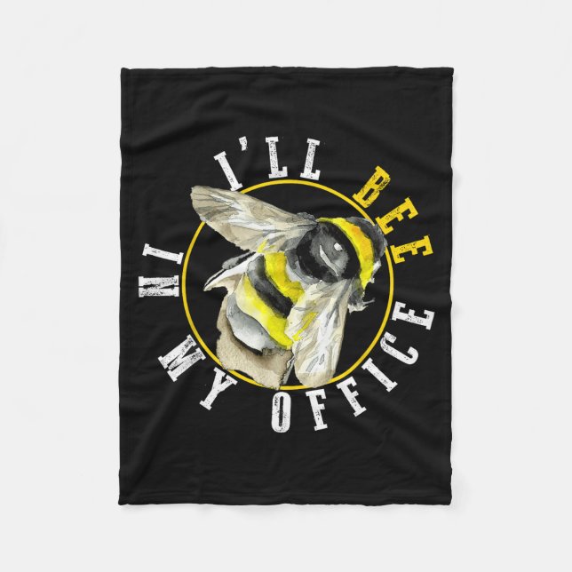I’ll Bee In My Office Funny Work From Home Pun  Fleece Blanket (Front)