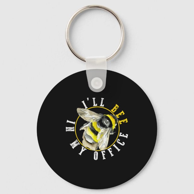 I’ll Bee In My Office Funny Work From Home Pun  Keychain (Front)