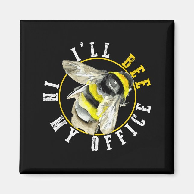 I’ll Bee In My Office Funny Work From Home Pun  Magnet (Front)
